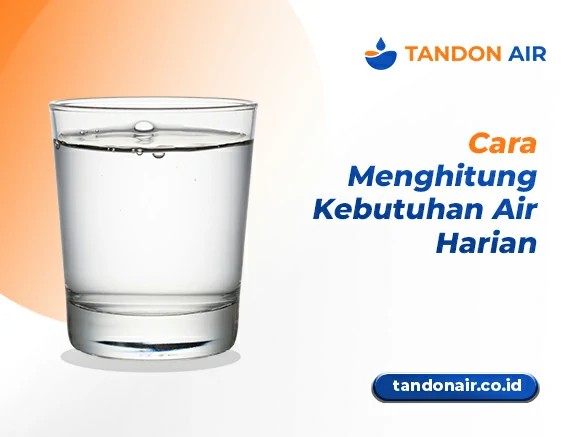 Cara Menghitung Kebutuhan Air Harian