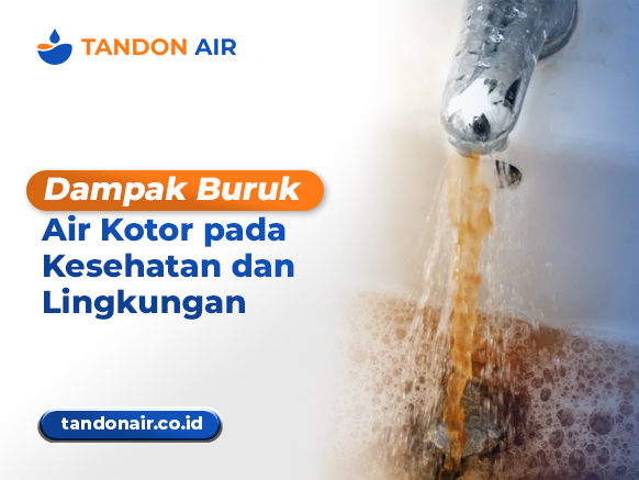 Dampak Buruk Air Kotor pada Kesehatan dan Lingkungan