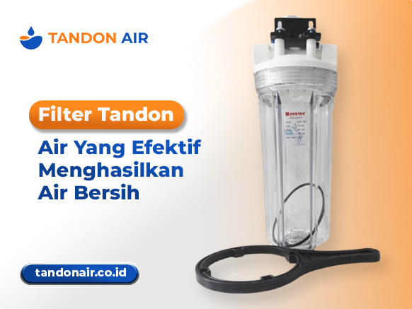 Filter Tandon Air Yang Efektif Menghasilkan Air Bersih