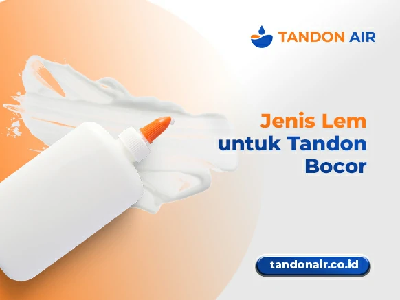 Jenis Lem untuk Tandon Bocor