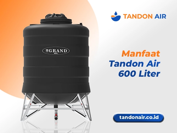 Manfaat Tandon Air 600 Liter