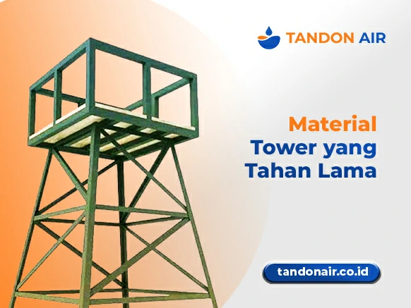 Material Tower yang Tahan Lama