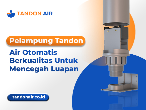 Pelampung Tandon Air Otomatis Berkualitas Untuk Mencegah Luapan
