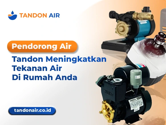 Pendorong Air Tandon Meningkatkan Tekanan Air Di Rumah Anda