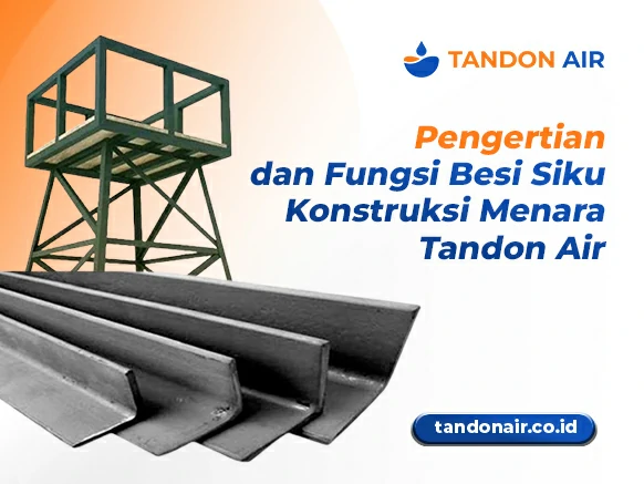 Pengertian dan Fungsi Besi Siku Konstruksi Menara Tandon Air