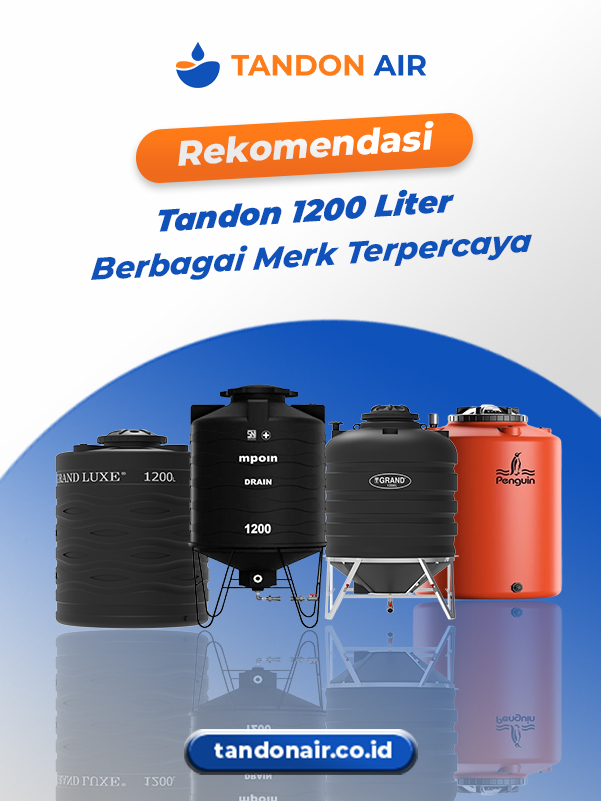 Rekomendasi Tandon 1200 Liter Berbagai Merk Terpercaya