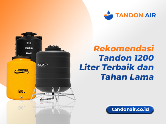 Rekomendasi Tandon 1200 Liter Terbaik dan Tahan Lama