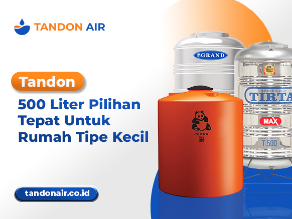 Tandon 500 Liter Pilihan Tepat Untuk Rumah Tipe Kecil