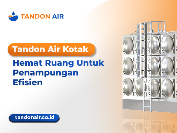 Tandon Air Kotak Hemat Ruang Untuk Penampungan Efisien