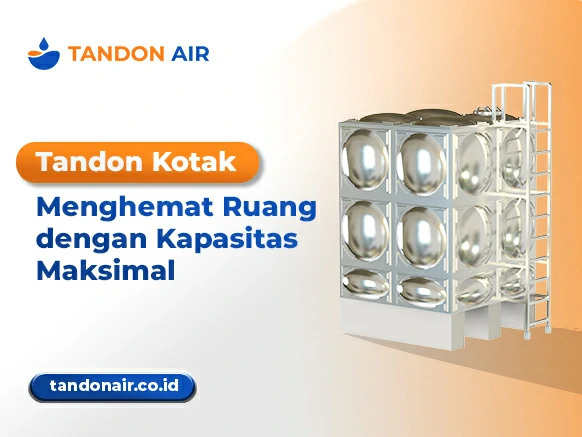 Tandon Kotak Menghemat Ruang dengan Kapasitas Maksimal