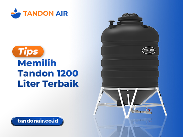 Tips Memilih Tandon 1200 Liter Terbaik