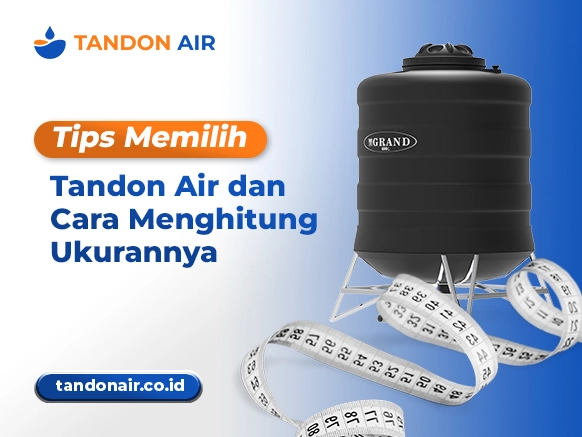 Tips Memilih Tandon Air dan Cara Menghitung Ukurannya