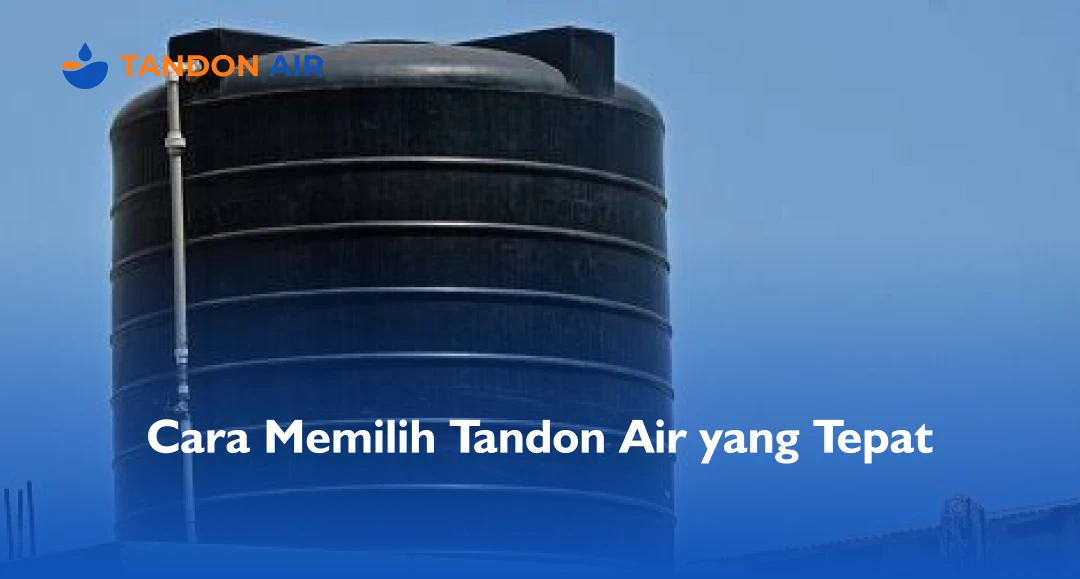 Cara Memilih Tandon Air yang Tepat