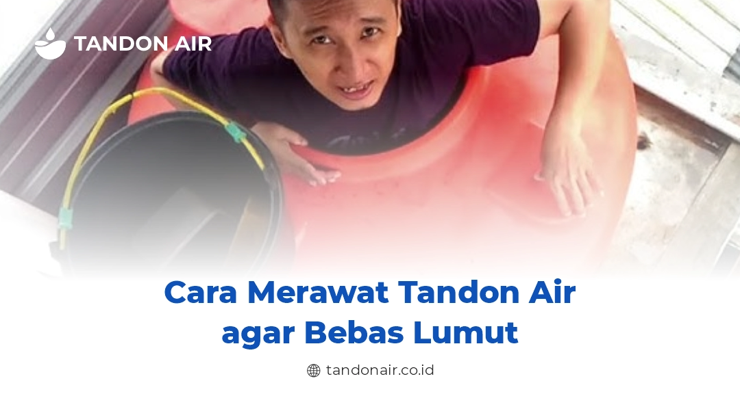 Cara Merawat Tandon Air agar Bebas Lumut