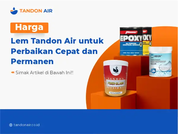 Harga Lem Tandon Air untuk Perbaikan Cepat dan Permanen