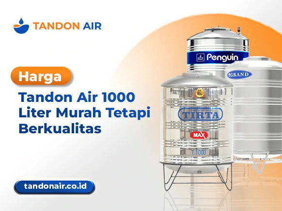 Harga Tandon Air 1000 Liter Murah Tetapi Berkualitas