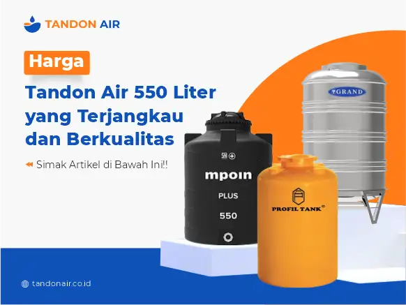 Harga Tandon Air 550 Liter yang Terjangkau dan Berkualitas