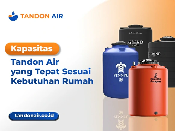 Kapasitas Tandon Air yang Tepat Sesuai Kebutuhan Rumah