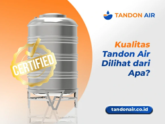 Kualitas Tandon Air Dilihat dari Apa
