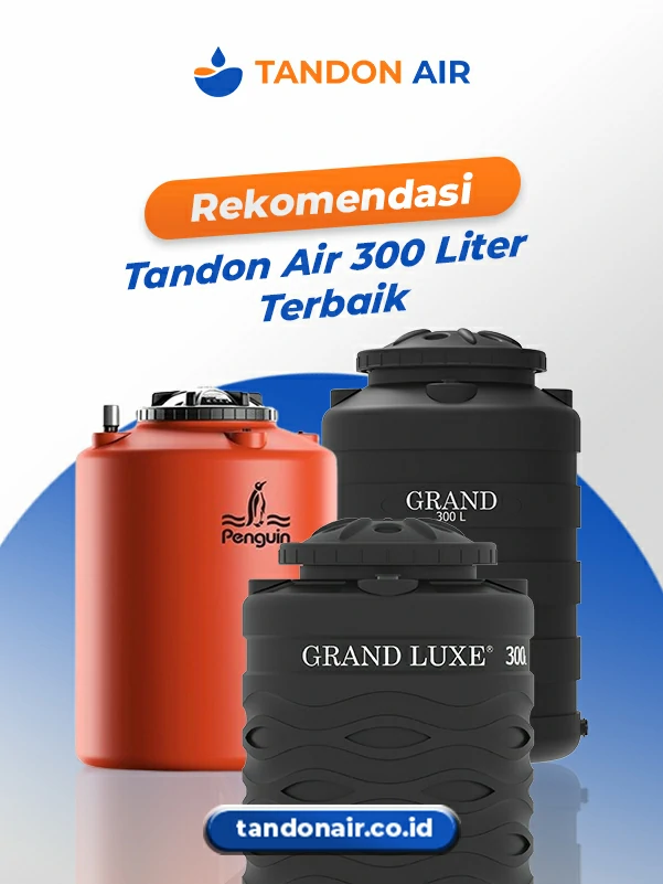 Rekomendasi Tandon Air 300 Liter Terbaik