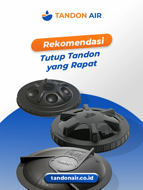 Rekomendasi Tutup Tandon yang Rapat