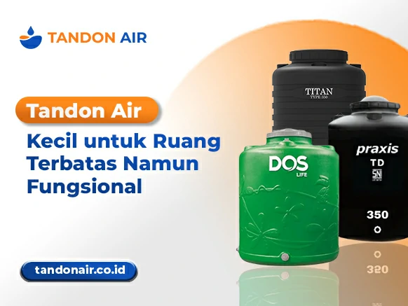 Tandon Air Kecil untuk Ruang Terbatas Namun Fungsional