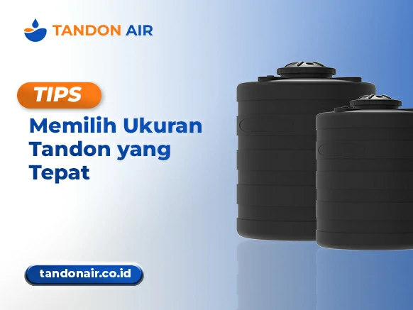 Tips Memilih Ukuran Tandon yang Tepat