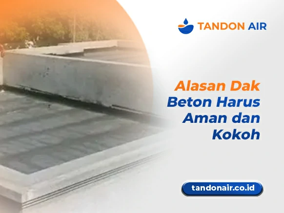 Alasan Dak Beton Harus Aman dan Kokoh