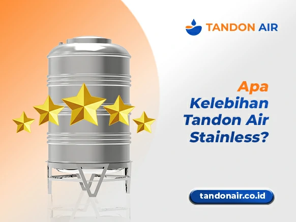 Apa Kelebihan Tandon Air Stainless