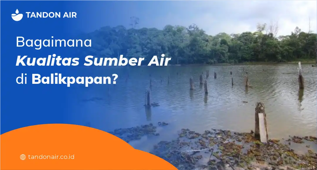 Bagaimana Kualitas Sumber Air di Balikpapan