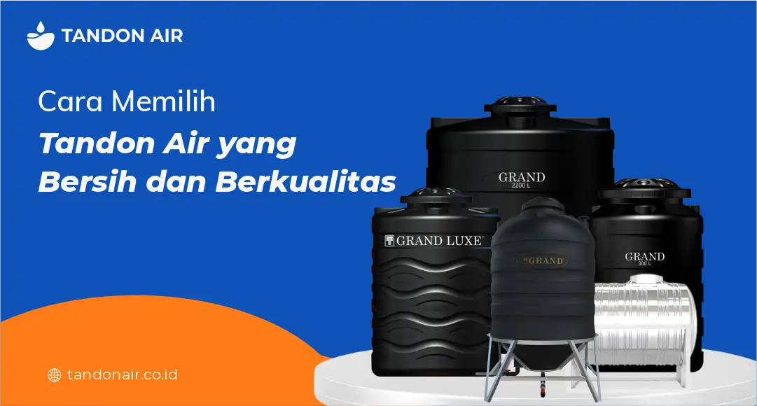 Cara Memilih Tandon Air yang Bersih dan Berkualitas