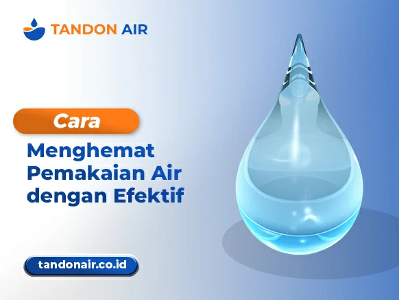 Cara Menghemat Pemakaian Air dengan Efektif