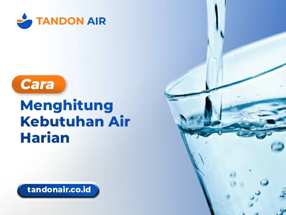 Cara Menghitung Kebutuhan Air Harian
