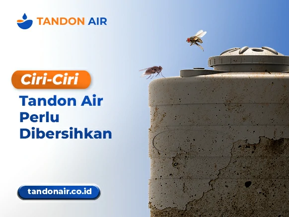Ciri-Ciri Tandon Air Perlu Dibersihkan