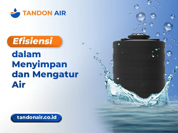 Efisiensi dalam Menyimpan dan Mengatur Air