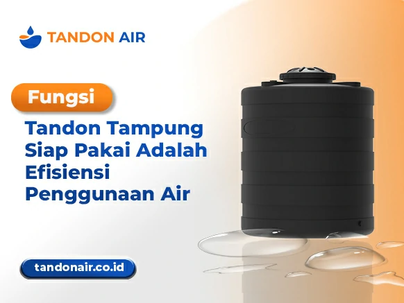 Fungsi Tandon Tampung Siap Pakai Adalah Efisiensi Penggunaan Air