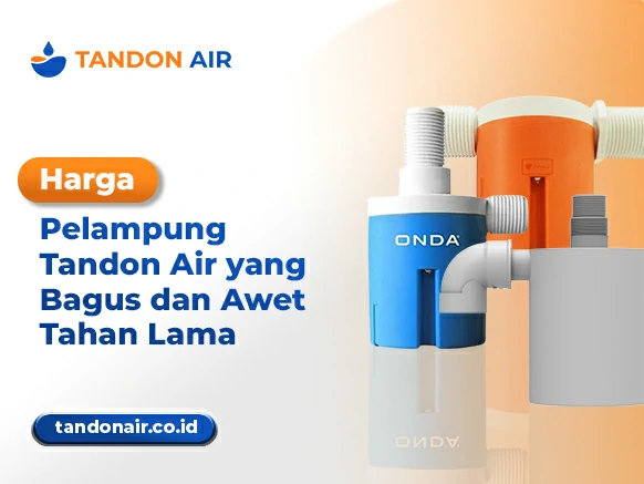 Harga Pelampung Tandon Air yang Bagus dan Awet Tahan Lama