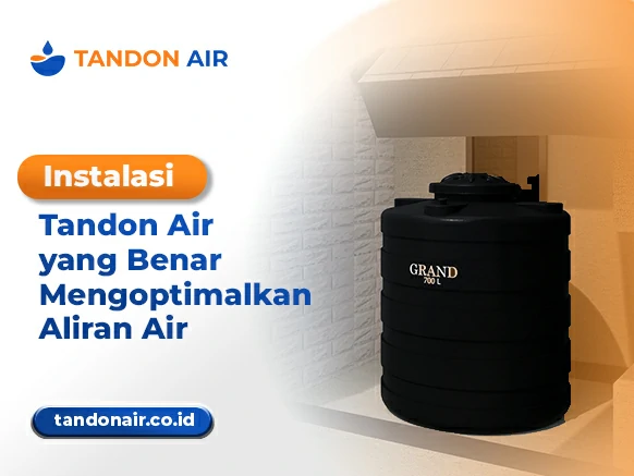 Instalasi Tandon Air yang Benar Mengoptimalkan Aliran Air