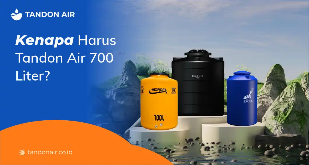 Kenapa Harus Tandon Air 700 Liter