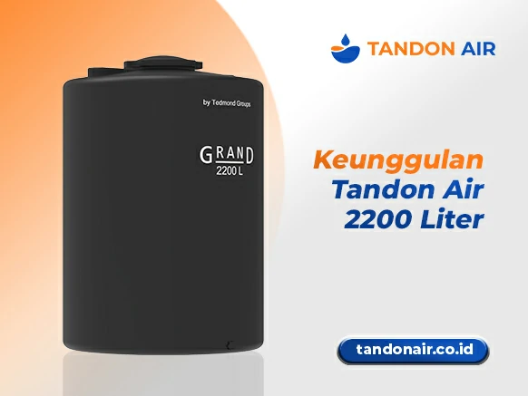 Keunggulan Tandon Air 2200 Liter