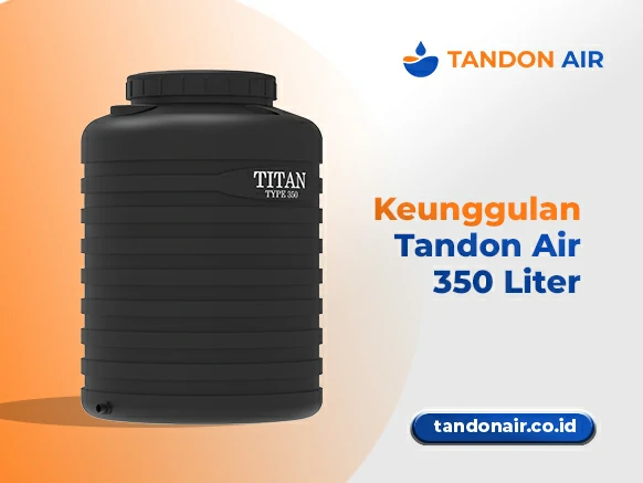 Keunggulan Tandon Air 350 Liter