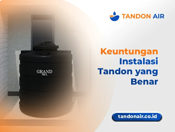 Keuntungan Instalasi Tandon yang Benar