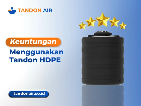Keuntungan Menggunakan Tandon HDPE