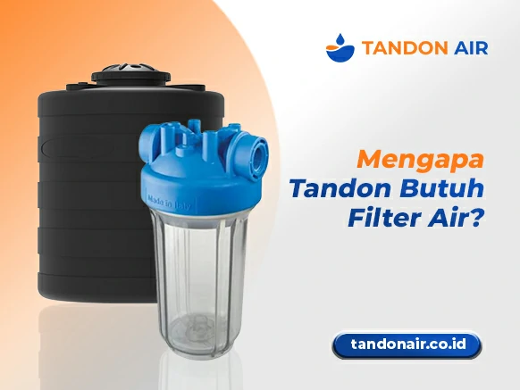 Mengapa Tandon Butuh Filter Air
