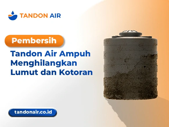 Pembersih Tandon Air Ampuh Menghilangkan Lumut dan Kotoran