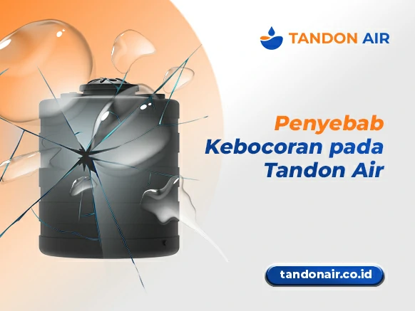 Penyebab Kebocoran pada Tandon Air