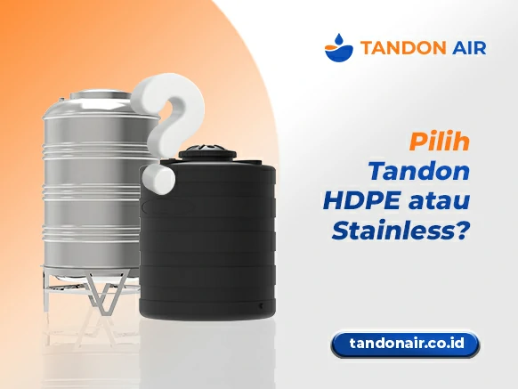 Pilih Tandon HDPE atau Stainless