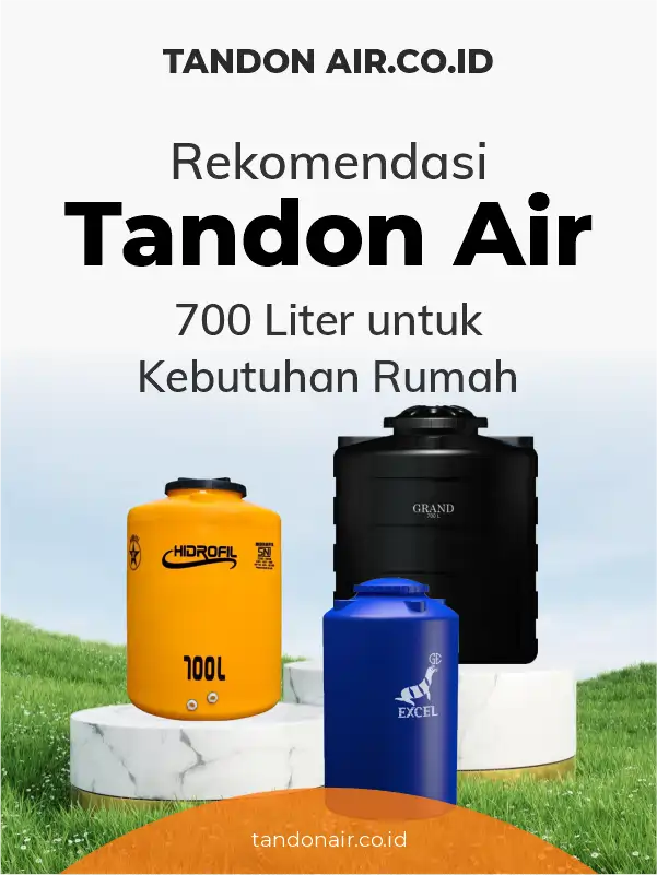 Rekomendasi Tandon Air 700 Liter untuk Kebutuhan Rumah