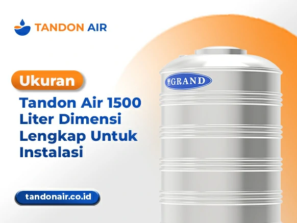 Ukuran Tandon Air 1500 Liter Dimensi Lengkap Untuk Instalasi
