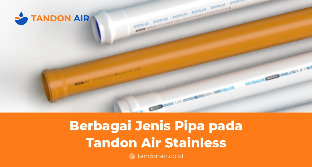 Berbagai Jenis Pipa pada Tandon Air Stainless